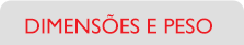 Dimensões e peso