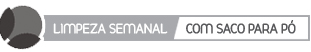 LIMPEZA SEMANAL - SEM SACO PARA PÓ