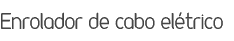 Enrolador de cabo elétrico