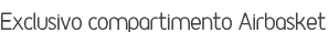 Exclusivo compartimento Airbasket