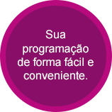 Sua programação de forma fácil e conveniente
