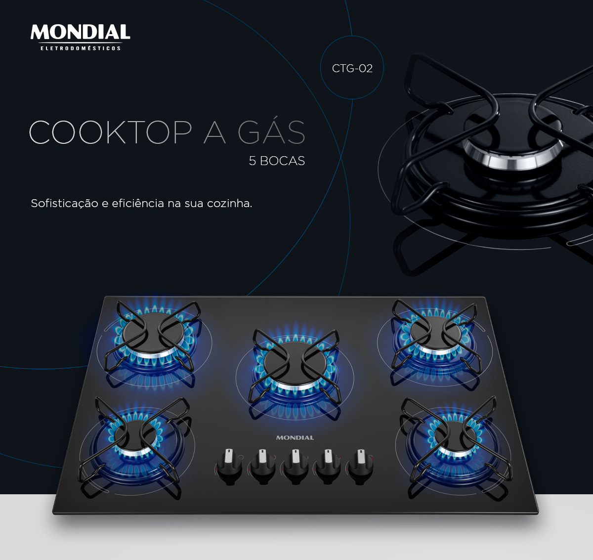 COOKTOP A GÁS. 5 BOCAS • CTG-02. Sofisticação, eficiência e a maior configuração de potência do mercado. MAIOR  POTÊNCIA